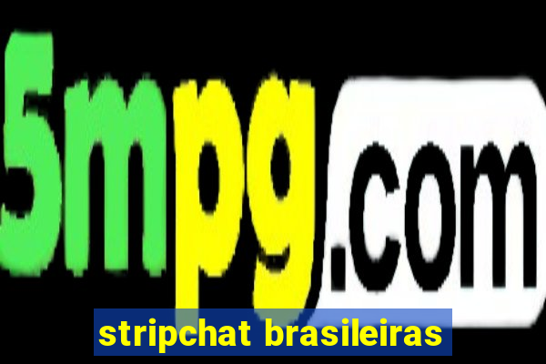 stripchat brasileiras