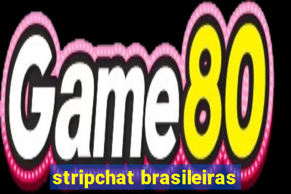 stripchat brasileiras