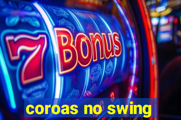 coroas no swing