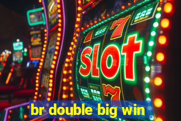 br double big win