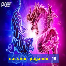 cassino pagando 18 reais no cadastro