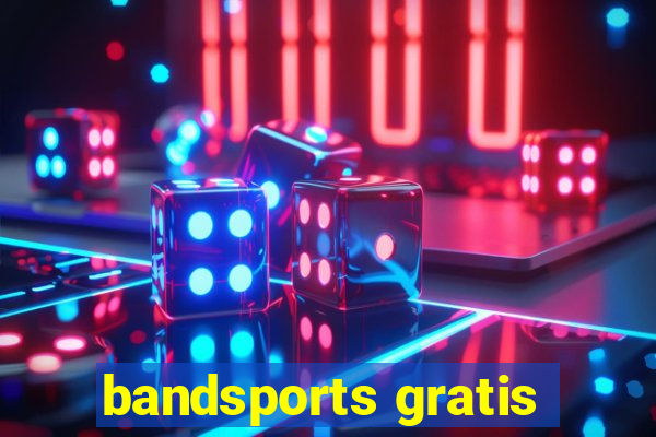 bandsports gratis