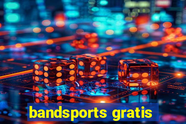 bandsports gratis