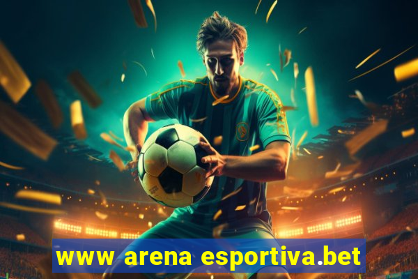 www arena esportiva.bet