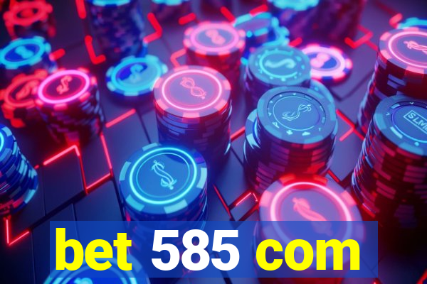 bet 585 com