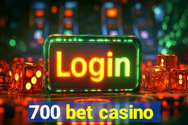 700 bet casino