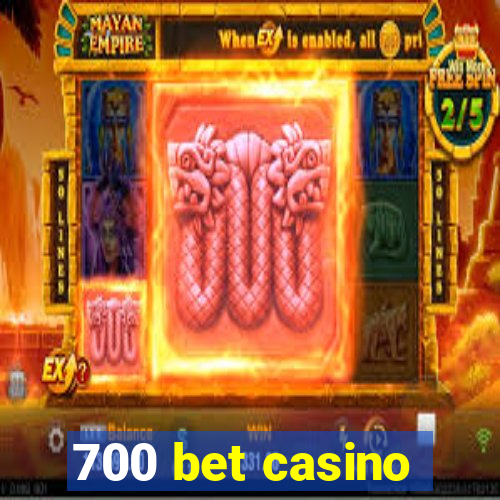 700 bet casino