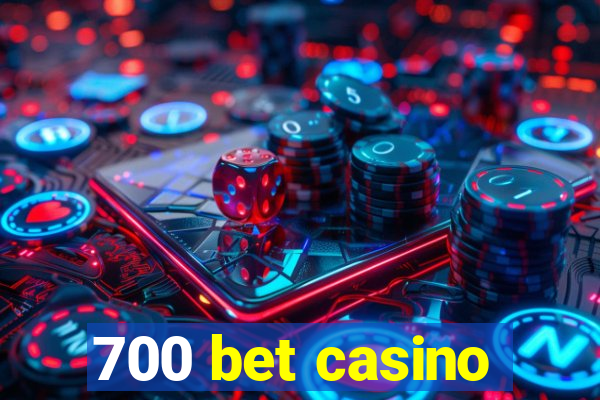 700 bet casino