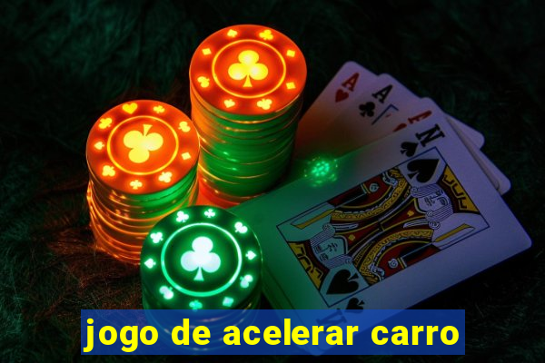 jogo de acelerar carro