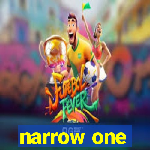 narrow one