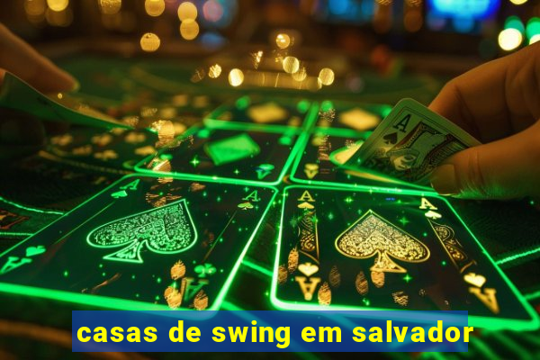 casas de swing em salvador