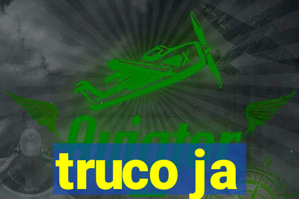 truco ja