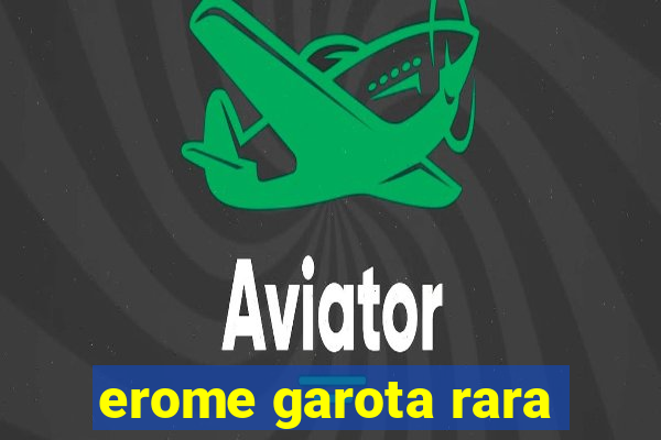 erome garota rara