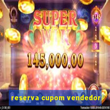 reserva cupom vendedor