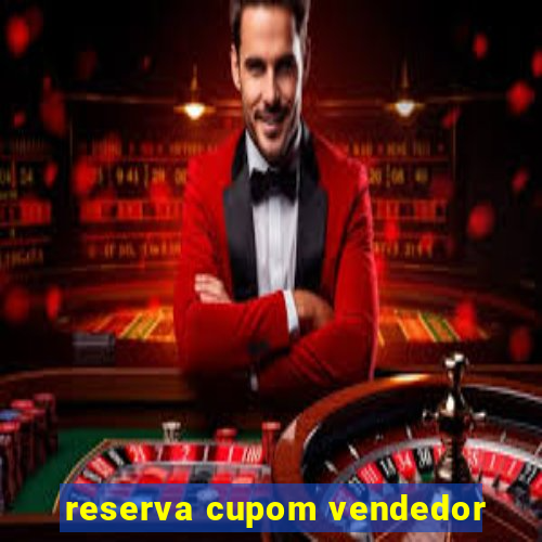 reserva cupom vendedor