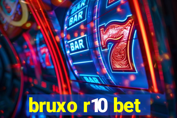 bruxo r10 bet