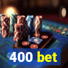 400 bet