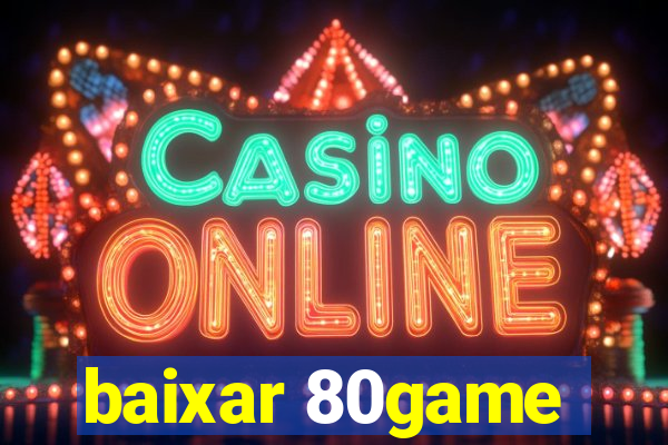 baixar 80game