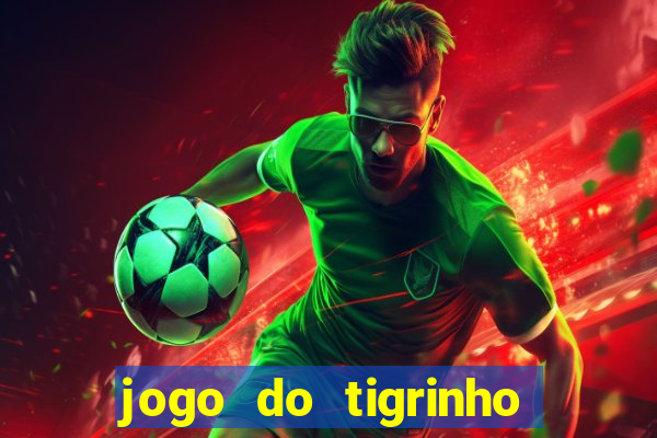 jogo do tigrinho bonus sem deposito