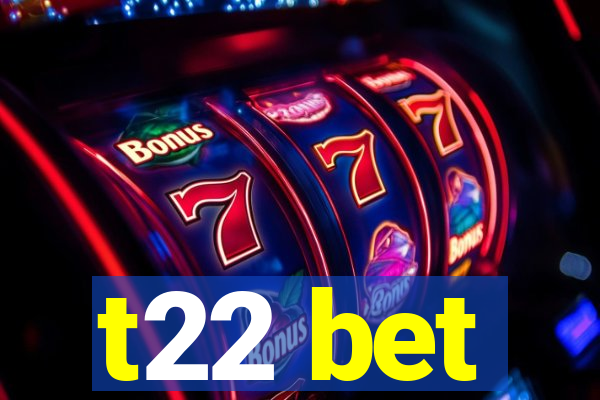 t22 bet