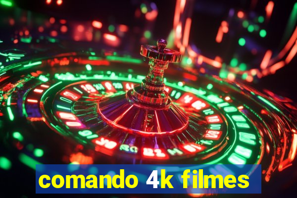 comando 4k filmes