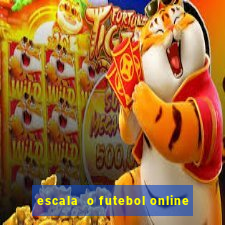 escala  o futebol online