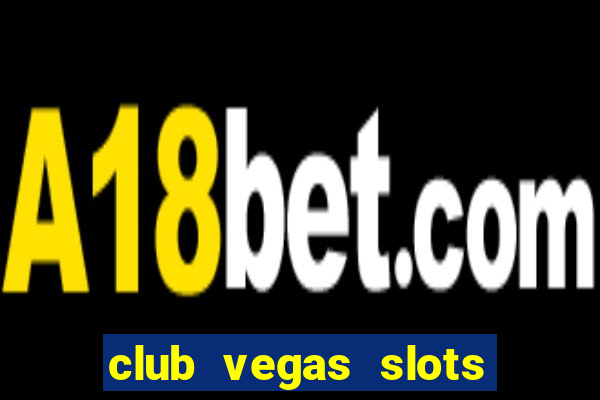 club vegas slots casino games 777