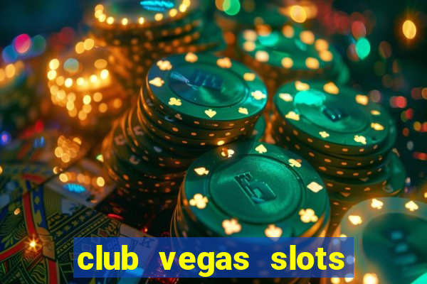 club vegas slots casino games 777