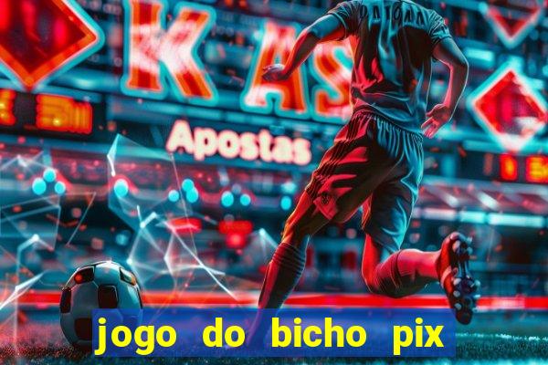 jogo do bicho pix da sorte