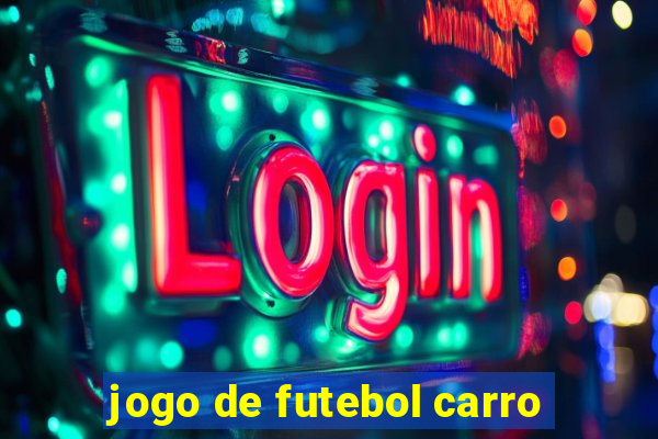 jogo de futebol carro