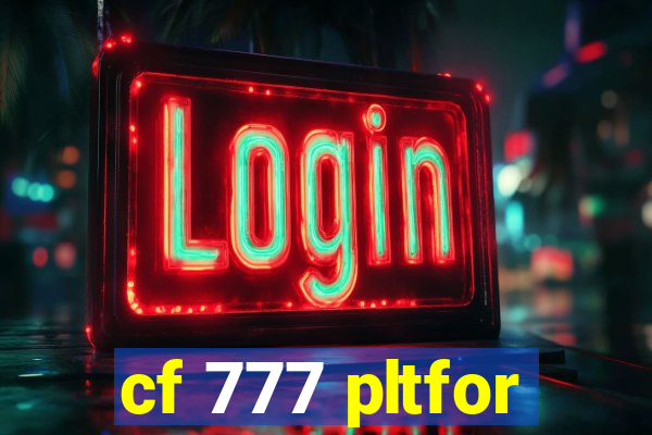 cf 777 pltfor