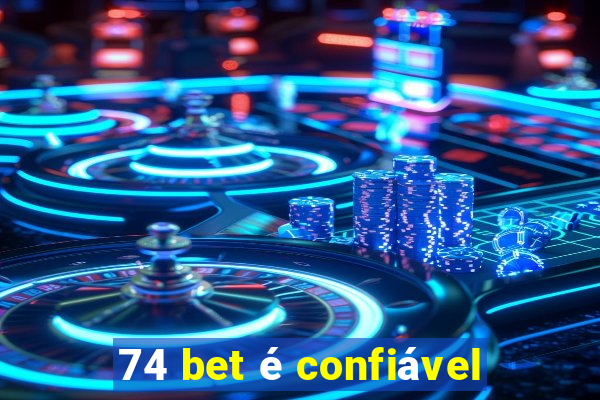 74 bet é confiável