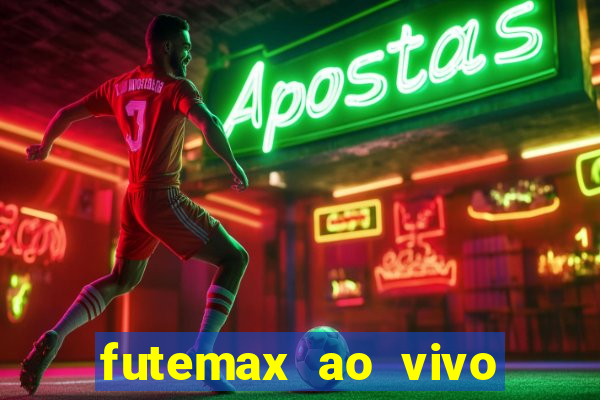 futemax ao vivo futebol ao vivo hoje