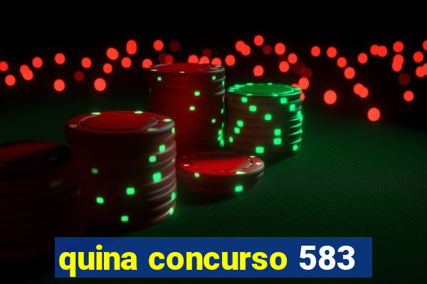 quina concurso 583