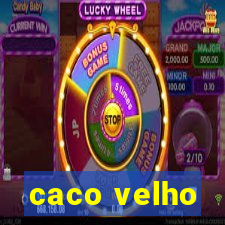 caco velho