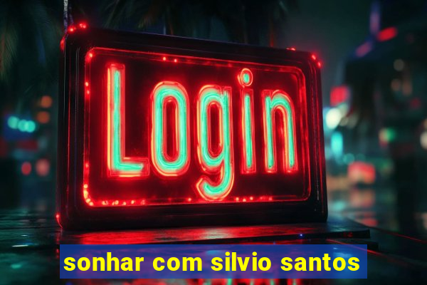 sonhar com silvio santos