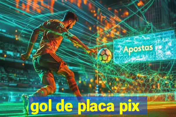 gol de placa pix