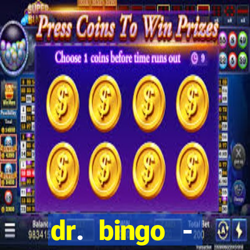 dr. bingo - videobingo   slots