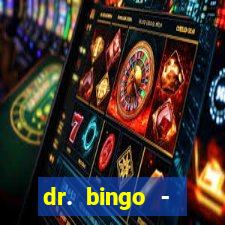 dr. bingo - videobingo   slots