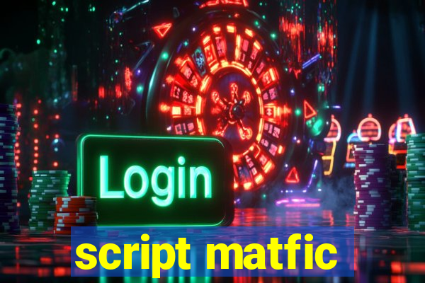 script matfic