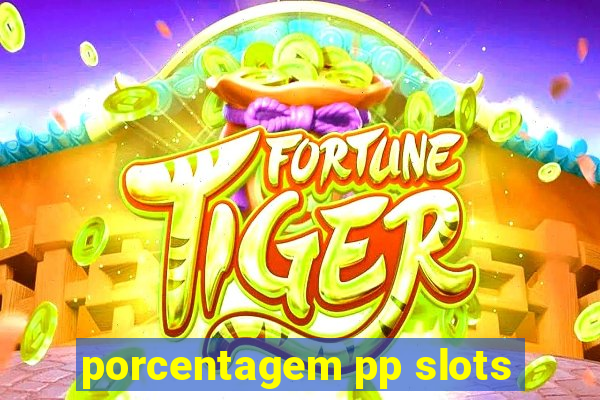 porcentagem pp slots