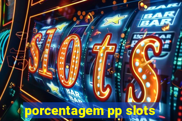 porcentagem pp slots