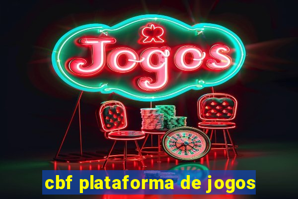 cbf plataforma de jogos