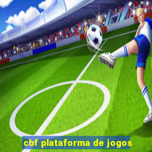 cbf plataforma de jogos