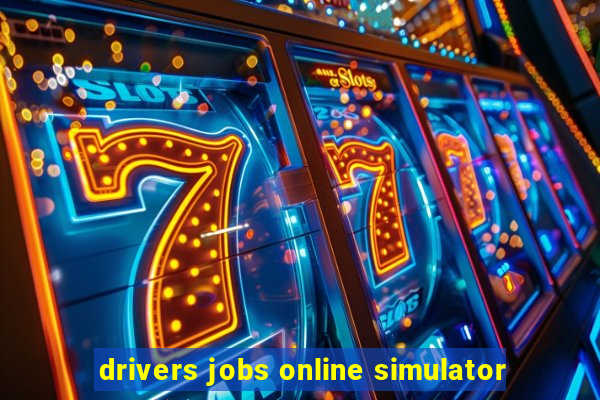 drivers jobs online simulator