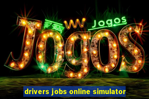 drivers jobs online simulator