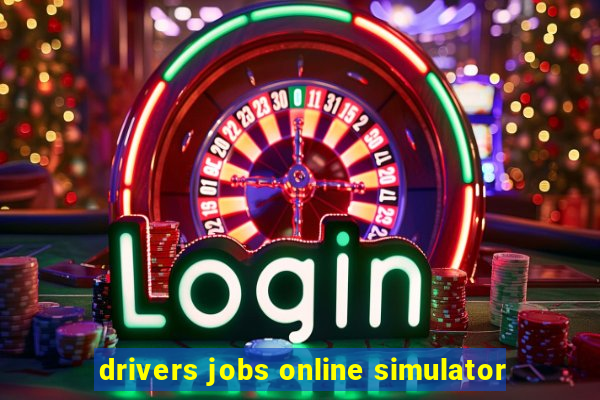 drivers jobs online simulator