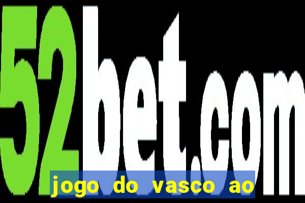 jogo do vasco ao vivo hd