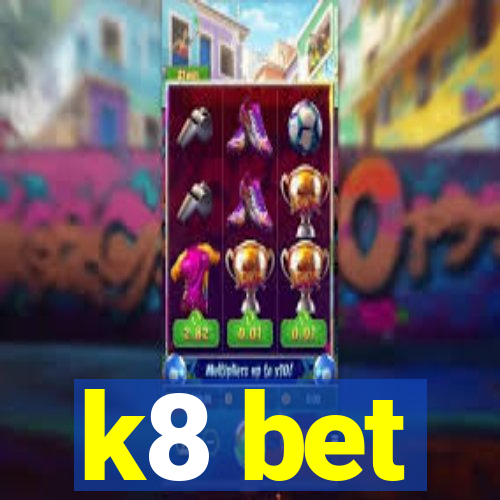 k8 bet