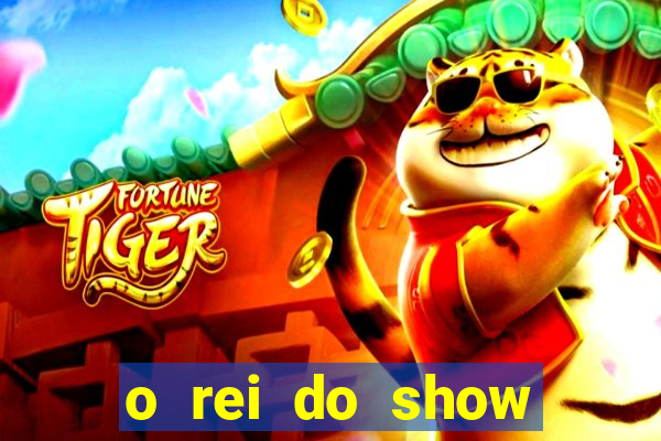 o rei do show filme completo dublado topflix